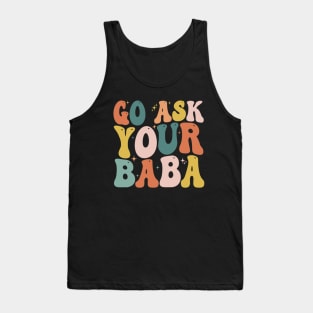 Women’s Cute Funny Mom Gift - Go Ask Your Baba Tank Top